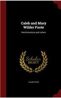 Caleb and Mary Wilder Foote: Reminiscences and Letters