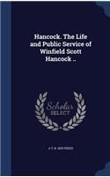 Hancock. The Life and Public Service of Winfield Scott Hancock ..