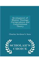 Development of Muslim Theology Jurisprudence and Constitutional Theory - Scholar's Choice Edition: (English)