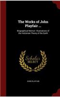 The Works of John Playfair ...: Biographical Memoir. Illustrations of the Huttonian Theory of the Earth