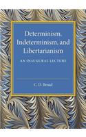 Determinism, Indeterminism, and Libertarianism
