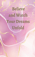 Believe and Watch Your Dreams Unfold