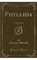 Phyllida, Vol. 2 of 3: A Life Drama (Classic Reprint)