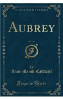 Aubrey, Vol. 2 of 3 (Classic Reprint)