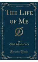 The Life of Me (Classic Reprint)