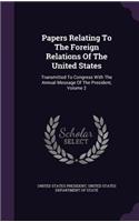 Papers Relating To The Foreign Relations Of The United States: Transmitted To Congress With The Annual Message Of The President, Volume 2