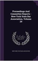 Proceedings and Committee Reports - New York State Bar Association, Volume 29