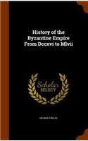 History of the Byzantine Empire from DCCXVI to MLVII