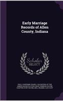 Early Marriage Records of Allen County, Indiana