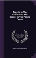 Travels In The Californias, And Scenes In The Pacific Ocean