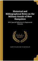 Historical and Bibliographical Notes on the Military Annals of New Hampshire