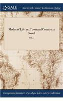 Modes of Life: Or, Town and Country: A Novel; Vol. I