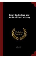 Essay On Curling, and Artificial Pond Making