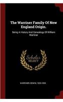 The Warriner Family of New England Origin.