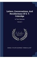 Letters, Conversations, And Recollections Of S. T. Coleridge