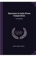 Exercises in Latin Prose Composition: For Schools