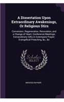 A Dissertation Upon Extraordinary Awakenings, Or Religious Stirs