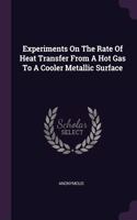 Experiments On The Rate Of Heat Transfer From A Hot Gas To A Cooler Metallic Surface