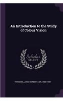 An Introduction to the Study of Colour Vision