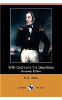 With Cochrane the Dauntless (Illustrated Edition) (Dodo Press)