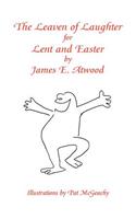 The Leaven of Laughter for Lent and Easter