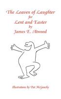 Leaven of Laughter for Lent and Easter