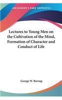 Lectures to Young Men on the Cultivation of the Mind, Formation of Character and Conduct of Life