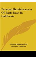 Personal Reminiscences Of Early Days In California