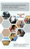 Community-Based Multiliteracies and Digital Media Projects: Questioning Assumptions and Exploring Realities