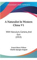 Naturalist In Western China V1