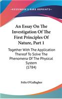 An Essay on the Investigation of the First Principles of Nature, Part 1