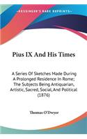 Pius IX And His Times