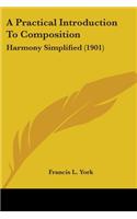 A Practical Introduction To Composition: Harmony Simplified (1901)