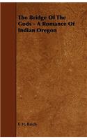 The Bridge of the Gods - A Romance of Indian Oregon