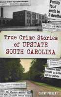 True Crime Stories of Upstate South Carolina