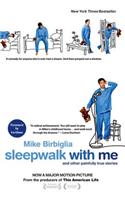 Sleepwalk with Me: And Other Painfully True Stories