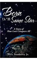 Born on the Same Star