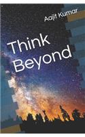 Think Beyond