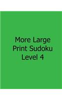 More Large Print Sudoku Level 4: Fun, Large Grid Sudoku Puzzles