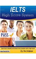 IELTS High Score System: Learn How To Identify & Answer Every Question With A High Score!