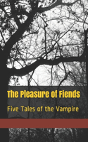 The Pleasure of Fiends