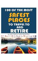 100 of the Most Safest Places to Travel to and Retire In the United States