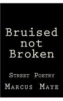 Bruised not Broken
