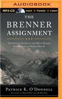 The Brenner Assignment: The Untold Story of the Most Daring Spy Mission of World War II: The Untold Story of the Most Daring Spy Mission of World War II