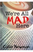 We're All Mad Here