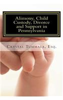 Alimony, Child Custody, Divorce and Support in Pennsylvania
