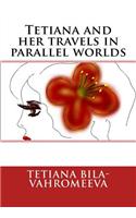 Tetiana and her travels in parallel worlds