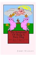 Symptoms Of Being A Party Hog