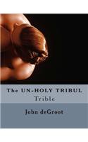 The UN-HOLY TRIBUL