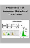 Probabilistic Risk Assessment Methods and Case Studies: (English)